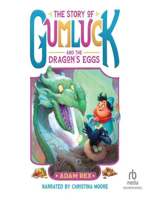 Title details for The Story of Gumluck and the Dragon's Eggs by Adam Rex - Available